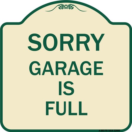 Signmission Sorry Garage Is Full Heavy-Gauge Aluminum Architectural Sign, 18" x 18", TG-1818-22885 A-DES-TG-1818-22885
